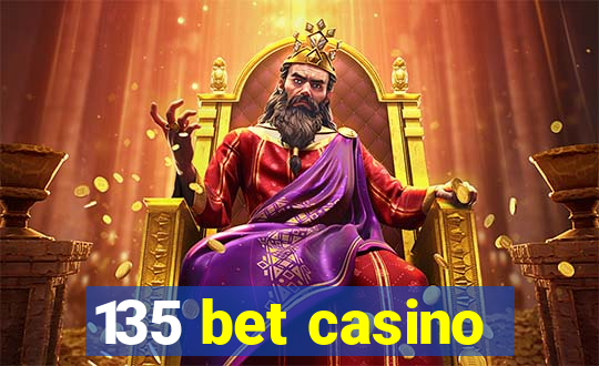 135 bet casino